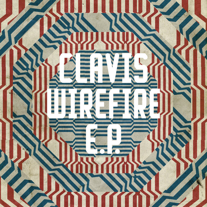 CLAVIS - Wirefire EP
