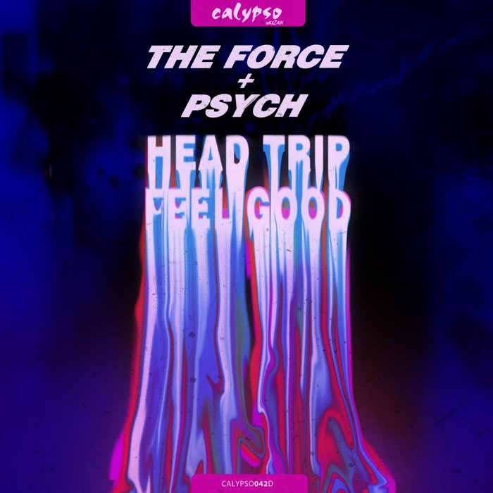 THE FORCE & PSYCH - Head Trip/Feel Good