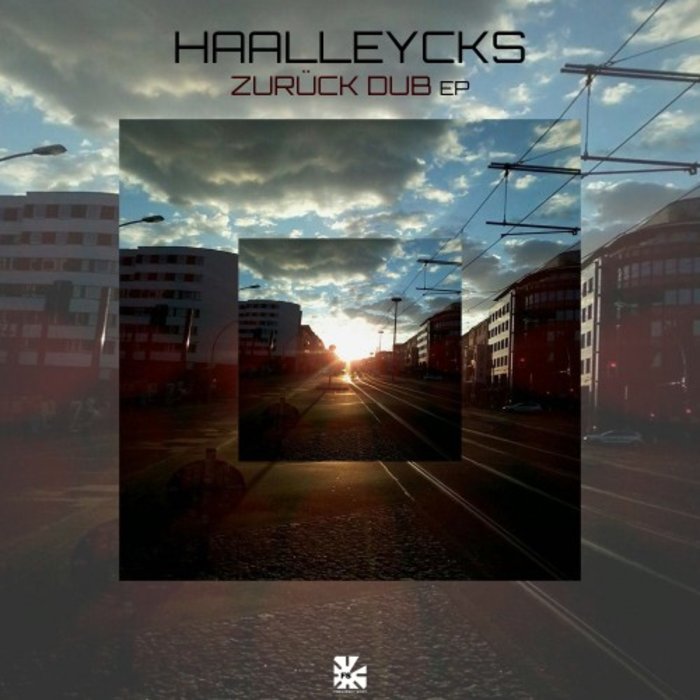 HAALLEYCKS - Zuruck Dub