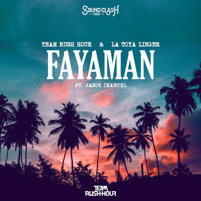 TEAM RUSH HOUR & LA TOYA LINGER feat JASON IMANUEL - Fayaman