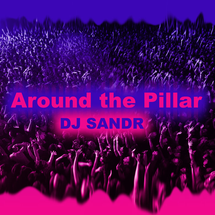 DJ SANDR - Around The Pillar