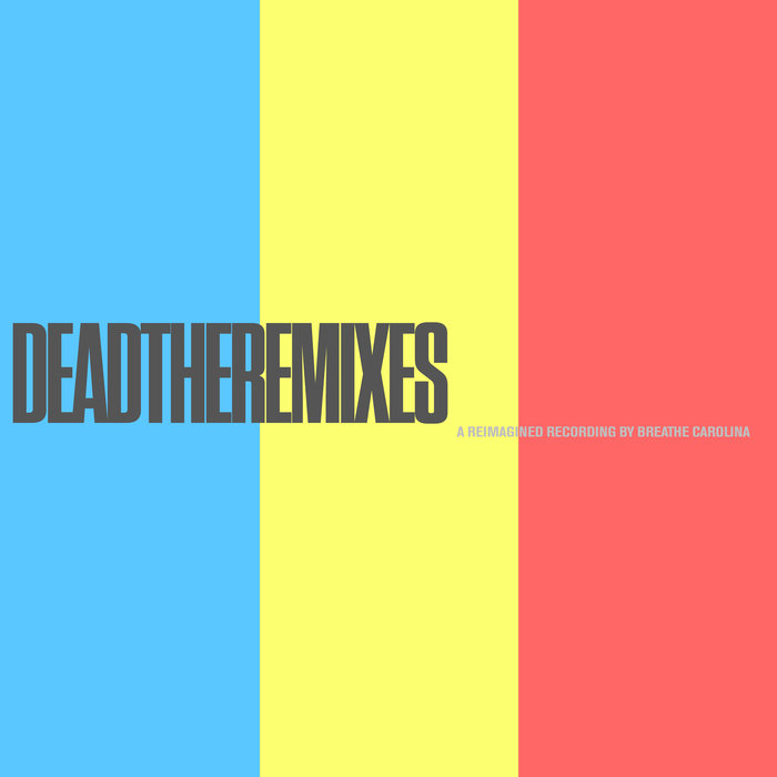 BREATHE CAROLINA - DEADTHEREMIXES