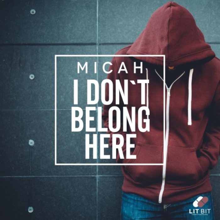 MICAH - I Don't Belong Here