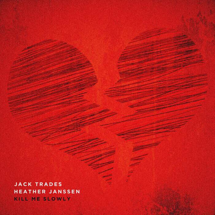 Kill Me Slowly by Jack Trades feat Heather Janssen on MP3, WAV ...