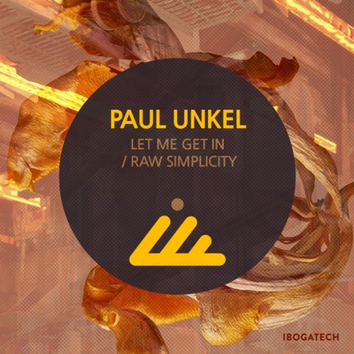 PAUL UNKEL - Let Me Get In/Raw Simplicity