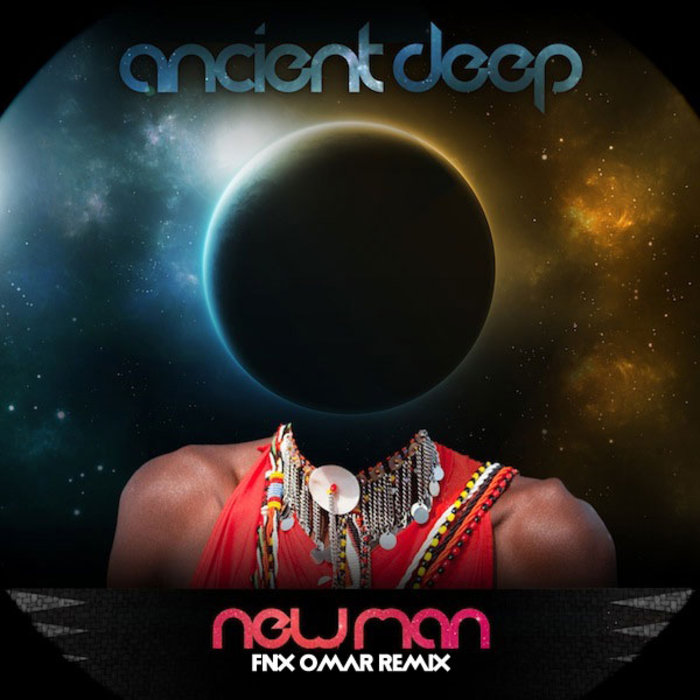 ANCIENT DEEP - NewMAN (FNX Remix)