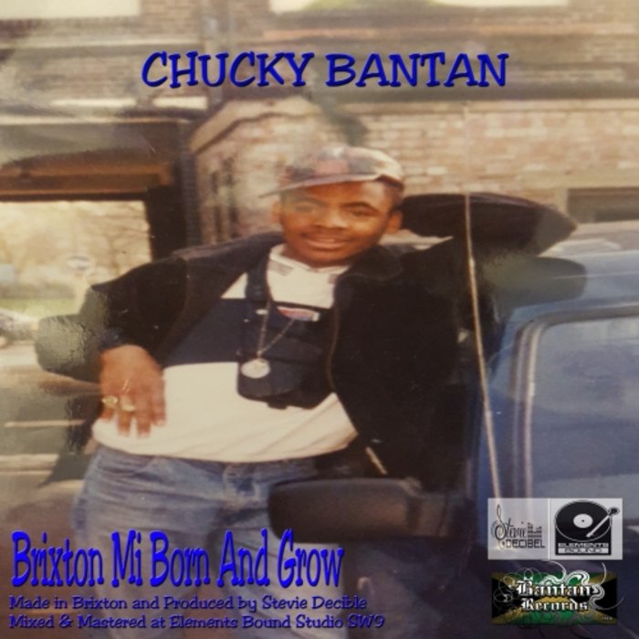 CHUCKY BANTAN/STEVIE DECIBEL - Brixton Mi Born & Grow