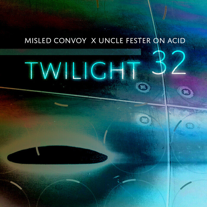 MISLED CONVOY & UNCLE FESTER ON ACID - Twilight 32: Aural Assault Astronaut Series 2