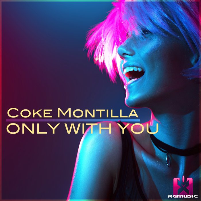 COKE MONTILLA - Only With You