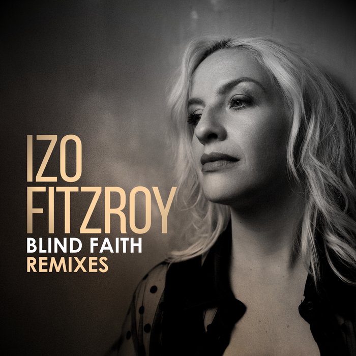 IZO FITZROY - Blind Faith (Remixes)