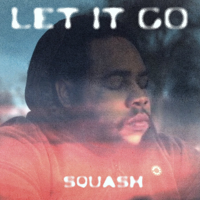 SQUASH - Let It Go (Explicit)