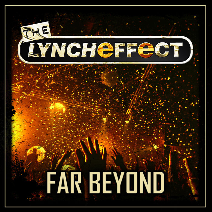 THE LYNCH EFFECT - Far Beyond