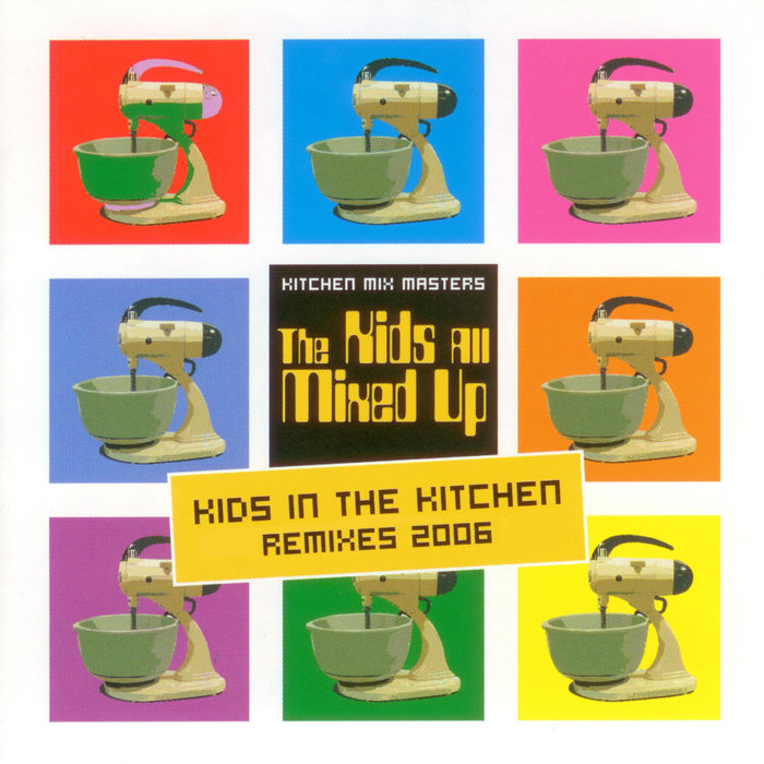 KIDS IN THE KITCHEN - The Kids All Mixed Up