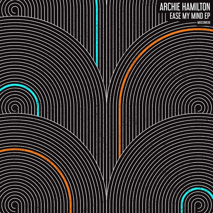 ARCHIE HAMILTON - Ease My Mind EP