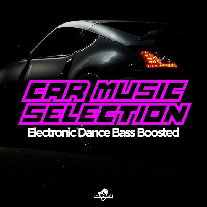 VARIOUS - Southbeat Music Presents/Car Music Selection (Electronic Dance Bass Boosted)