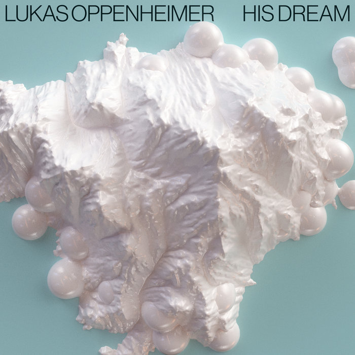 LUKAS OPPENHEIMER - His Dream