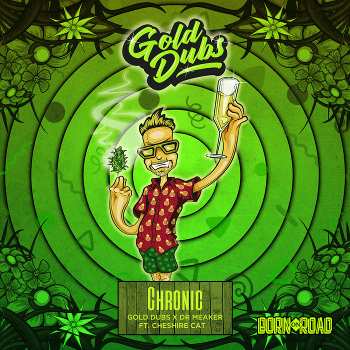 GOLD DUBS/DR MEAKER/CHESHIRE CAT - Chronic