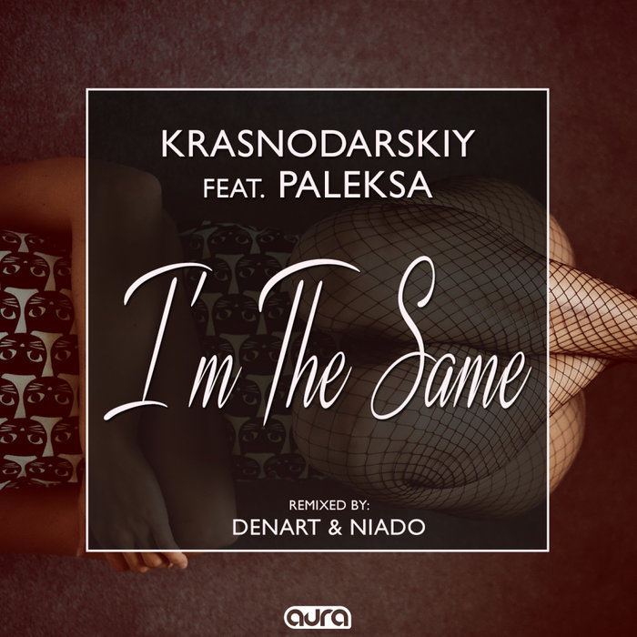 KRASNODARSKIY/PALEKSA - I'm The Same