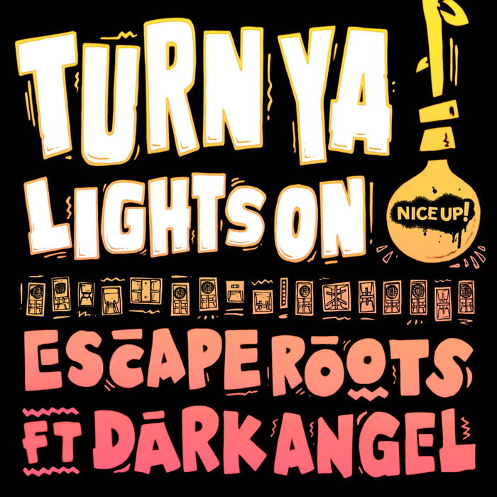 ESCAPE ROOTS feat DARK ANGEL - Turn Ya Lights On