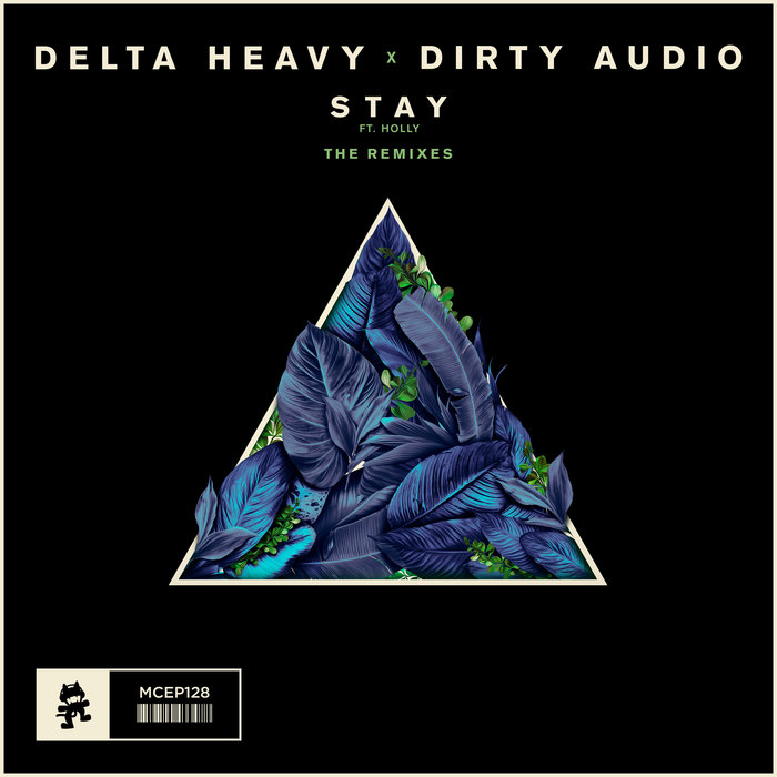 DELTA HEAVY & DIRTY AUDIO feat HOLLY - Stay (The Remixes)