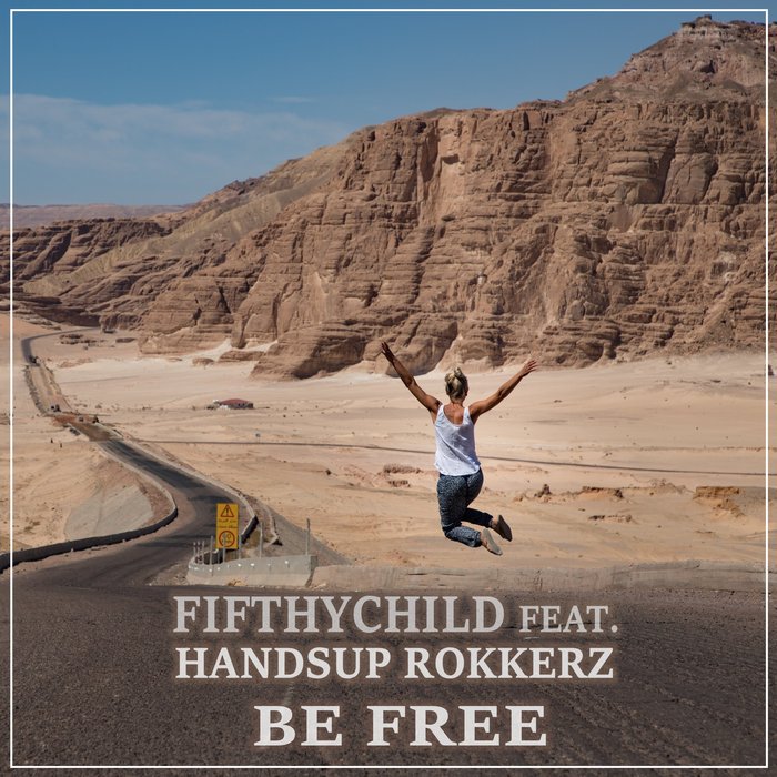 FIFTHYCHILD feat HANDSUP ROKKERZ - Be Free
