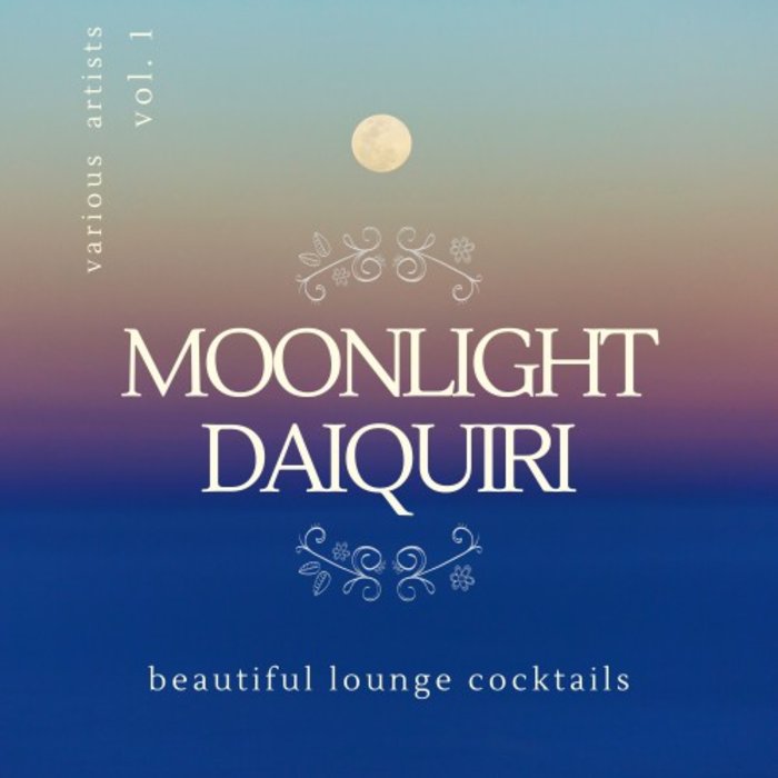 VARIOUS - Moonlight Daiquiri (Beautiful Lounge Cocktails) Vol 1