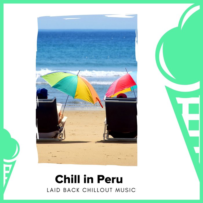 VARIOUS - Chill In Peru - Laid Back Chillout Music