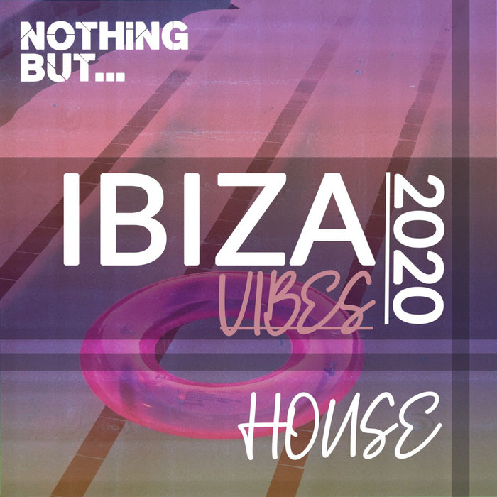 VARIOUS - Nothing But. Ibiza Vibes 2020 House