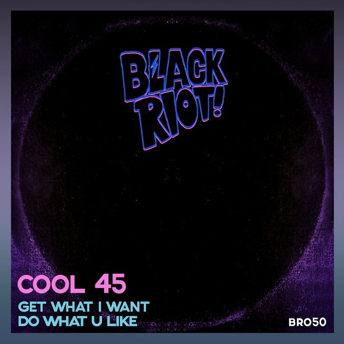 COOL 45 - Get What I Want/Do What You Like
