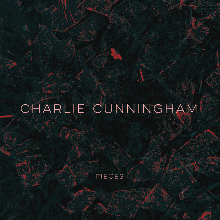 CHARLIE CUNNINGHAM - Pieces EP