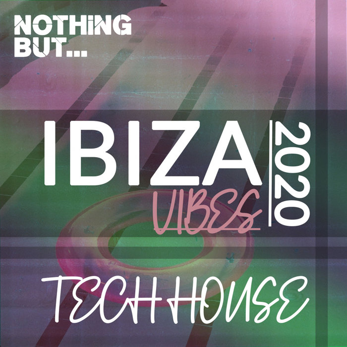 VARIOUS - Nothing But. Ibiza Vibes 2020 Tech House