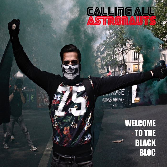 CALLING ALL ASTRONAUTS - Welcome To The Black Bloc