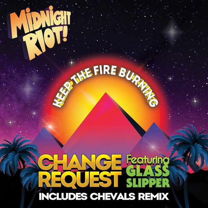 CHANGE REQUEST feat GLASS SLIPPER - Keep The Fire Burning (Remixes)