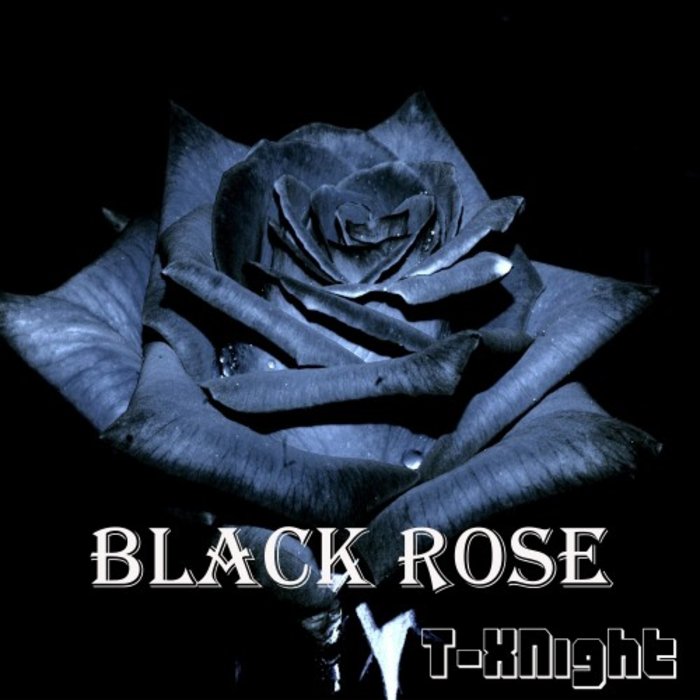 T-XNIGHT - Black Rose