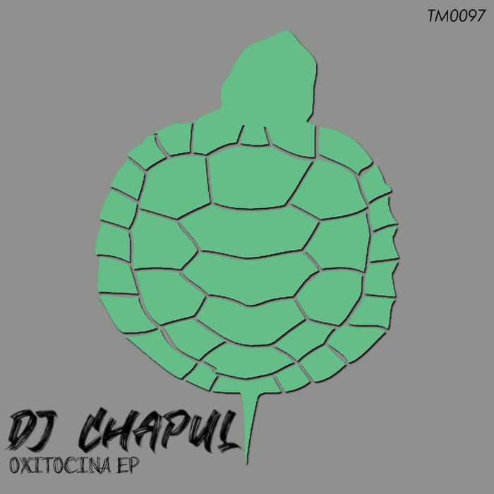 DJ CHAPUL - Oxitocina EP