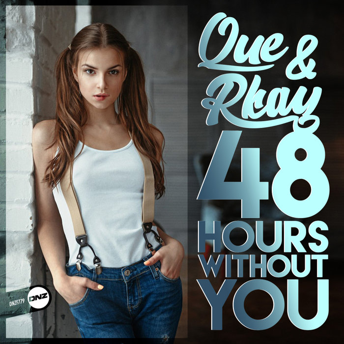 QUE & RKAY - 48 Hours Without You