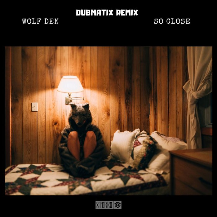 WOLF DEN - So Close (Dubmatix Remix)