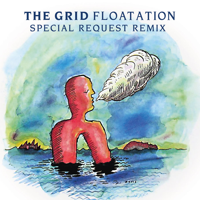 THE GRID - Floatation (Special Request Remix)