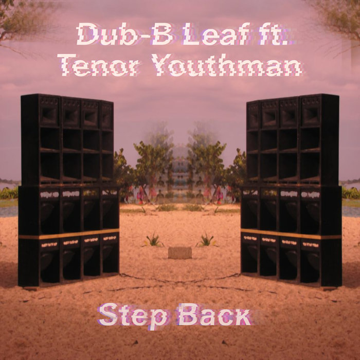 DUB-B LEAF/TENOR YOUTHMAN - Step Back