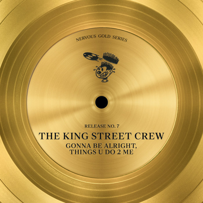 THE KING STREET CREW - Gonna Be Alright, Things U Do 2 Me