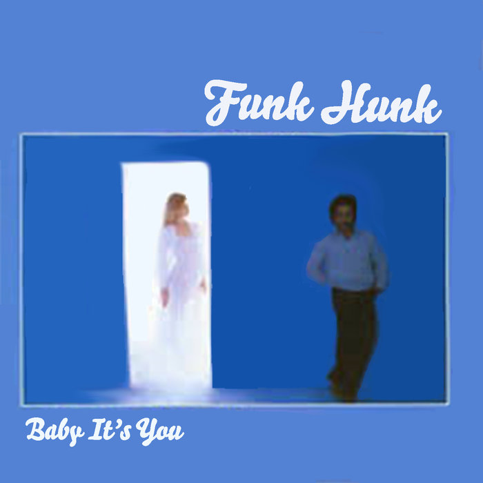 FUNK HUNK - Baby It's You