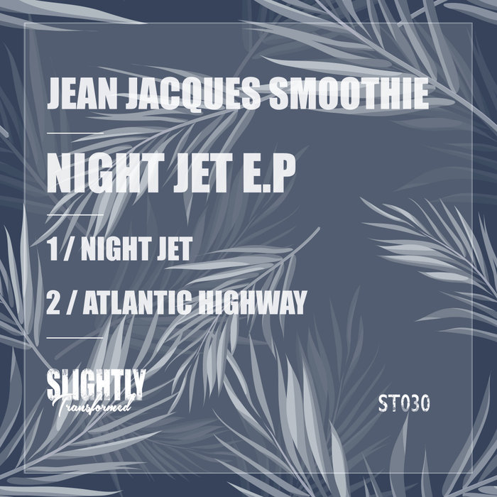 JEAN JACQUES SMOOTHIE - Night Jet EP