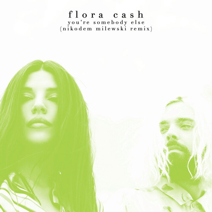 FLORA CASH - You're Somebody Else (Nikodem Milewski Remix)