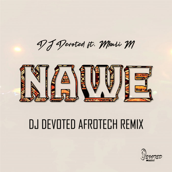 DJ DEVOTED feat MBALI M - Nawe