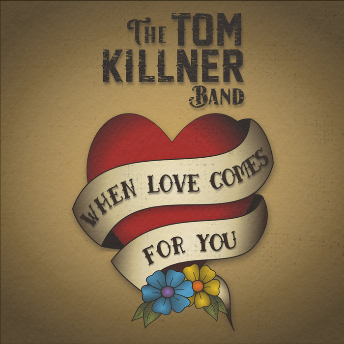 TOM KILLNER - When Love Comes For You