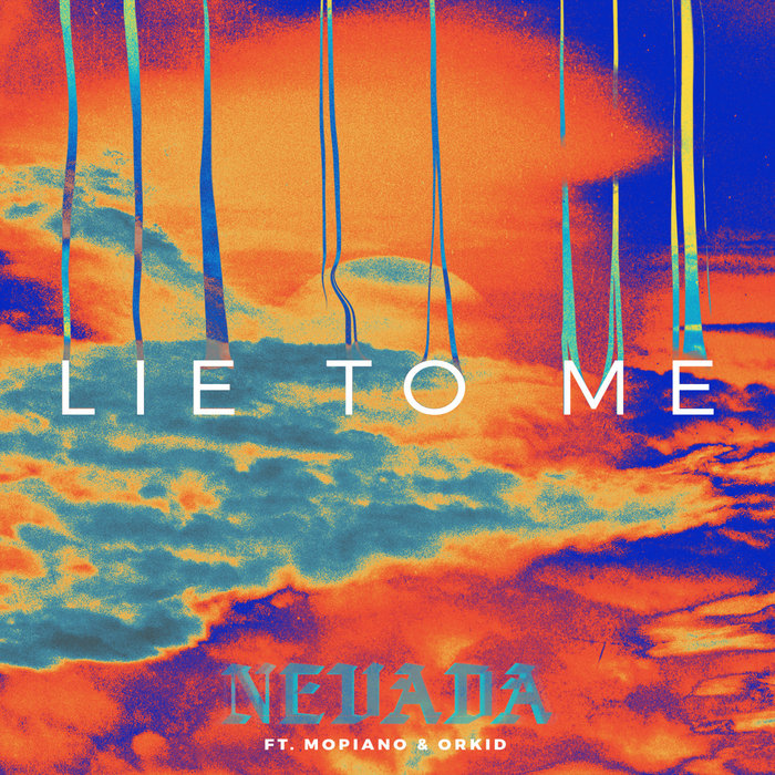 NEVADA feat MOPIANO/ORKID - Lie To Me