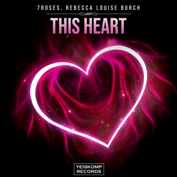 7ROSES/REBECCA LOUISE BURCH - This Heart