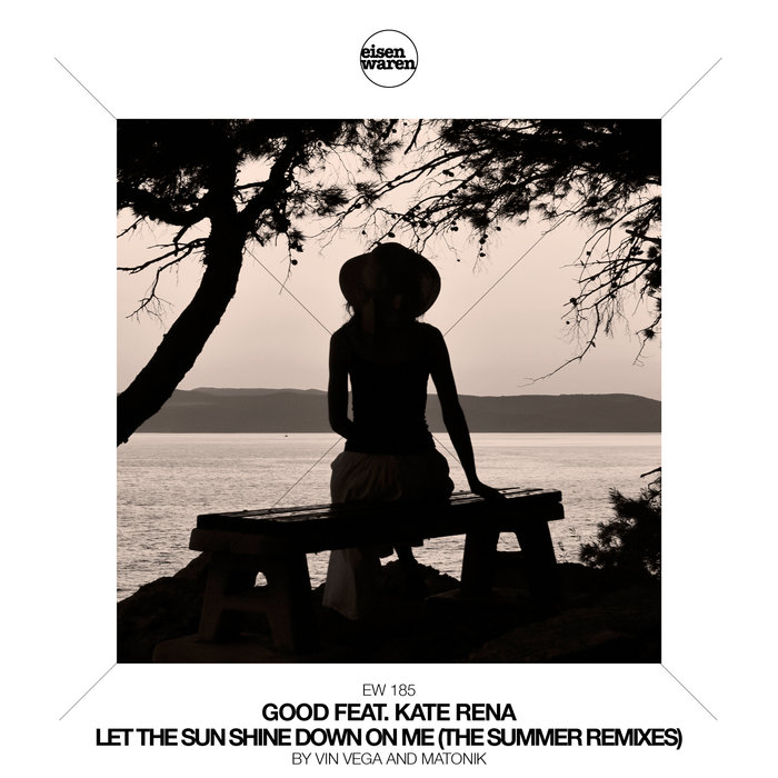 GOOD feat KATE RENA - Let The Sun Shine Down On Me
