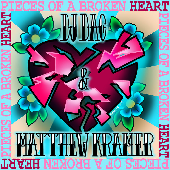 DJ DAG/MATTHEW KRAMER - Pieces Of A Broken Heart
