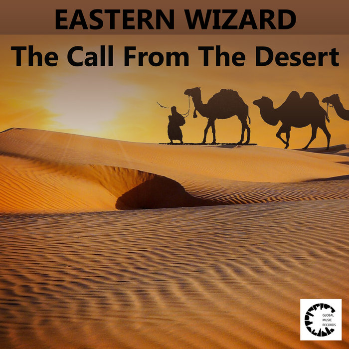 EASTERN WIZARD - The Call From The Desert